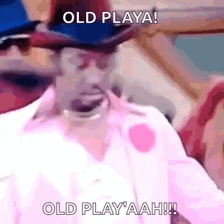 a man wearing a hat and sunglasses is saying old playa ! old playaah !!