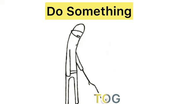 a black and white drawing of a stick figure with the words do something