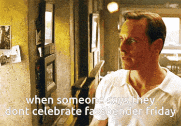 a man in a white shirt says when someone says they do nt celebrate fassbender friday