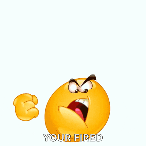 a cartoon smiley face with flames coming out of it 's head and the words your fired below it