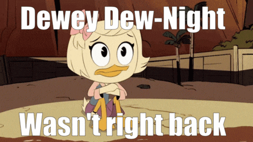 a cartoon duck with the words dewey dew-night wasn t right back