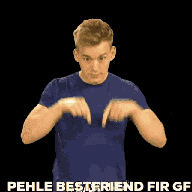 a man in a blue shirt is covering his ears with his hands and the words pehle bestfriend fir gf are below him .