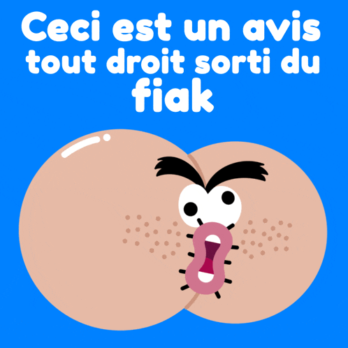 ceci est un avis tout droit sorti du fiak is written above a cartoon butt