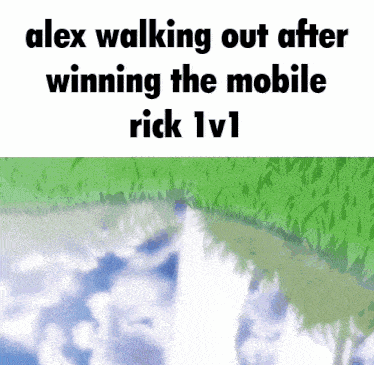 alex walking out after winning the mobile rick 1v1 meme