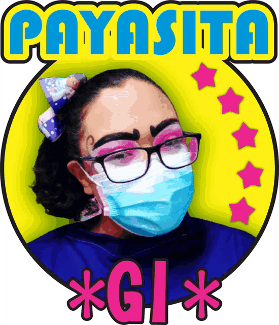 a picture of a woman wearing a face mask and the words payasita gi
