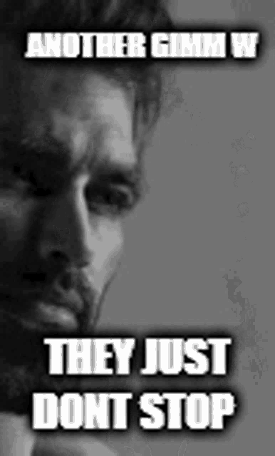 a black and white photo of a man with the words " they just dont stop "