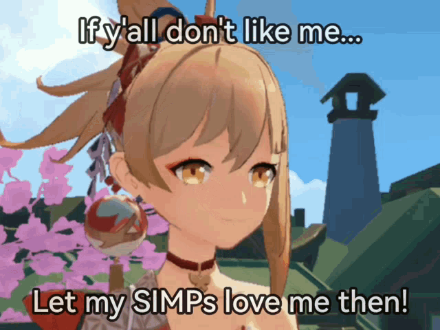 a picture of a girl with the words if y all don t like me ... let my simps love me then