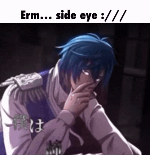 a meme of a man with blue hair and the words erm side eye / / /