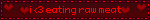 a sign that says k3 eating raw meat on it