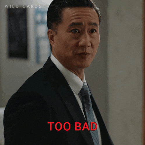 a man in a suit and tie says too bad in red letters