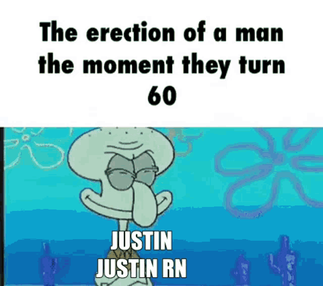 the erection of a man the moment they turn 60 justin justin rn is shown in a cartoon .