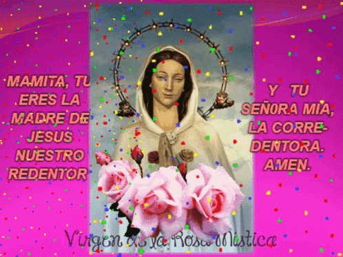 Virgen Maria Tu Eres La Madre De Jesus Nuestro Redentor GIF - Virgen Maria Tu Eres La Madre De Jesus Nuestro Redentor Flowers GIFs