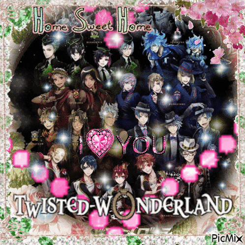 a picture of twisted wonderland characters with the words home sweet home i love you