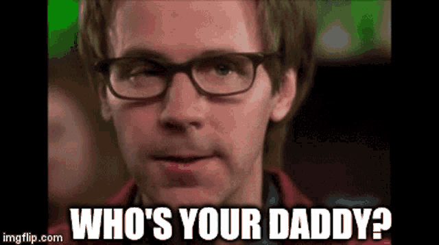 a man wearing glasses and a red jacket is asking who 's your daddy .