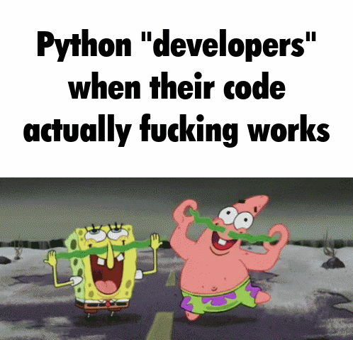a cartoon of spongebob and patrick saying python " developers " when their code actually works