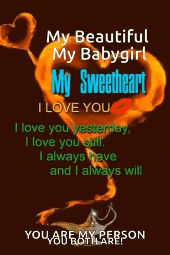 a poster that says my beautiful my baby girl my sweetheart i love you