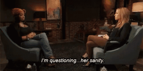 two women are sitting in chairs talking to each other and one of them says i 'm questioning her sanity .