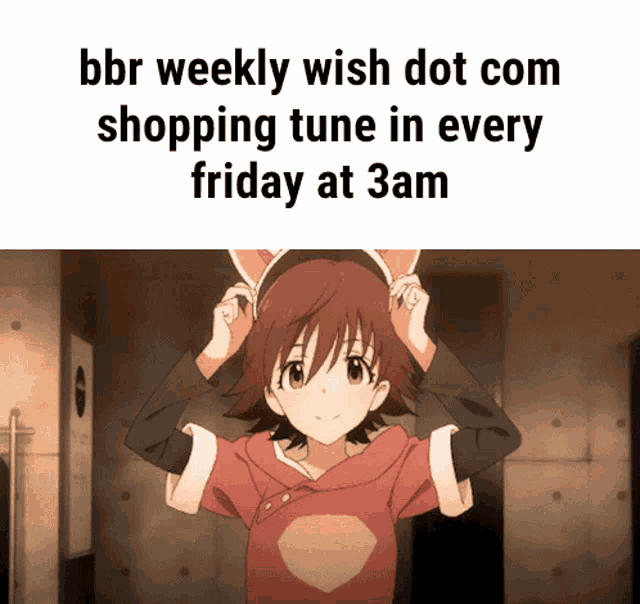 a picture of a girl with cat ears on her head with the caption bbr weekly wish dot com shopping tune in every friday at 3