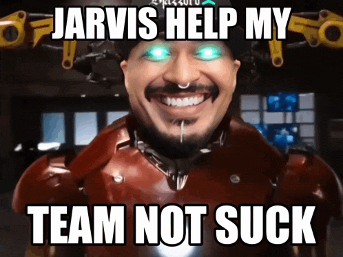 jarvis help my team not suck written on a picture
