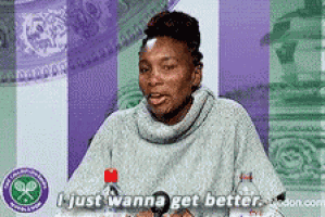 a woman says i just wanna get better in front of a tennis logo