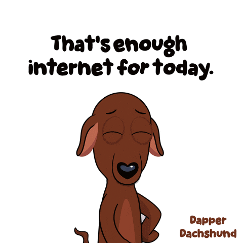 a cartoon of a dachshund with a quote that says that 's enough internet for today