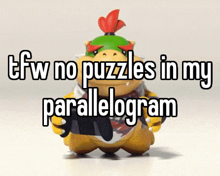 a cartoon character with the words " tfw no puzzles in my parallelogram " written on it