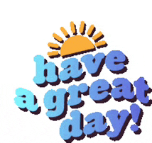 a sign that says have a great day with a sun behind it