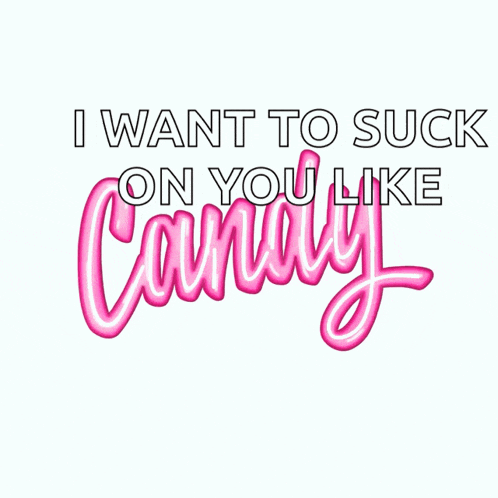 i want to suck on you like candy written in pink