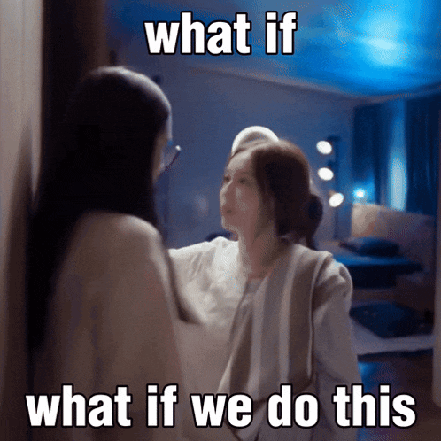 two women standing next to each other with the words what if what if we do this