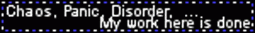 chaos panic disorder my work here is done