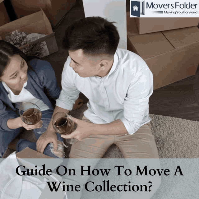 a man and a woman sitting on the floor holding wine glasses with the words guide on how to move a wine collection below them
