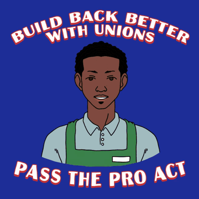 Build Back Better With Unions Pass The Pro Act GIF