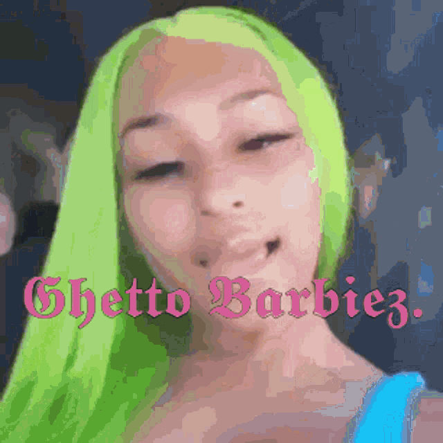 a girl with neon green hair and the words ghetto barbie3