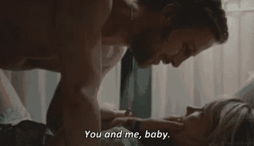 a man is laying on top of a woman and saying `` you and me baby '' .