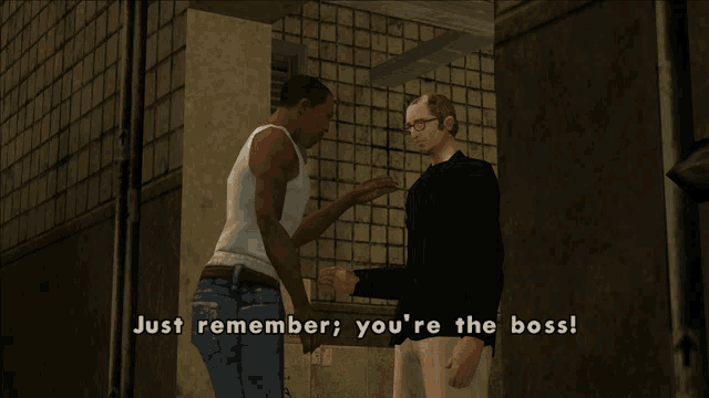 two men in a video game are shaking hands and one of them says just remember you 're the boss