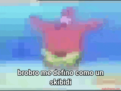 a spongebob cartoon with the words brobro me definio como un skibidi