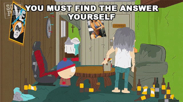 a cartoon scene from south park with the words you must find the answer yourself at the bottom