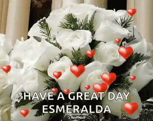Have A Great Day Esmeralda Love GIF - Have A Great Day Esmeralda Love Flowers GIFs