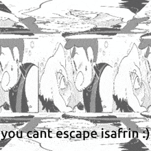 a black and white drawing of a man and a woman with the words `` you cant escape isafin '' .