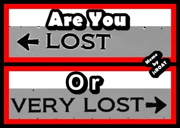 two signs that say are you lost or very lost