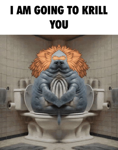 a picture of a monster sitting on a toilet with the words i am going to krill you
