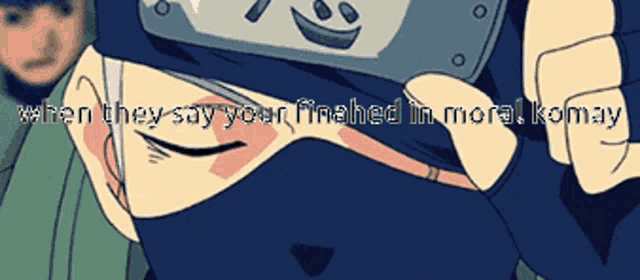 a cartoon character with the words when they say your finished in moral komay above him