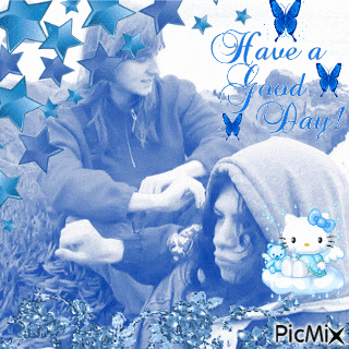 a blue and white photo with the words have a good day