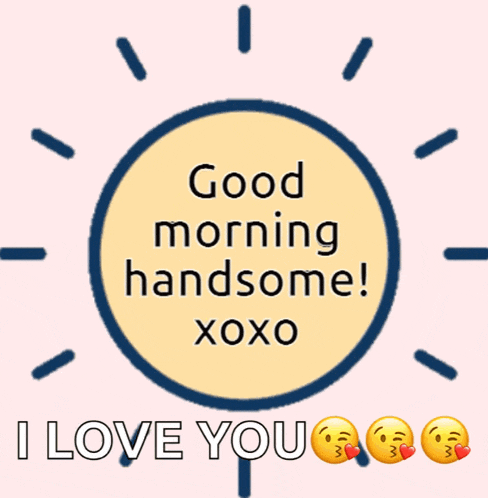 a greeting card that says good morning handsome xoxo
