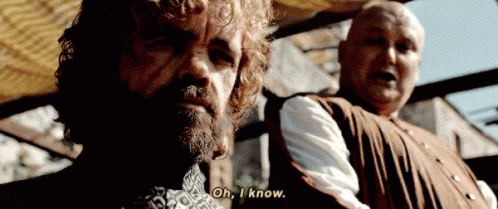 Oh I Know Game Of Thrones GIF - Oh I Know Game Of Thrones Tyrion Lannister GIFs