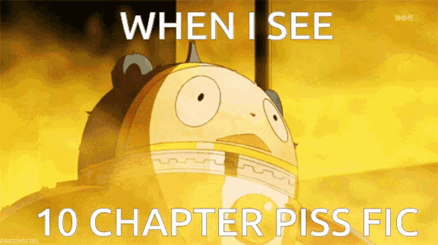a cartoon character with the words when i see 10 chapter piss fic below it