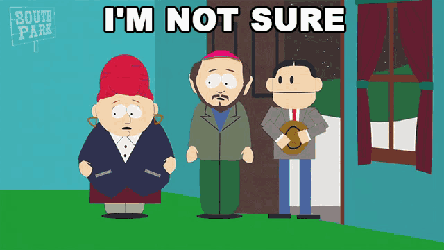 a south park cartoon with a sign that says i 'm not sure on it