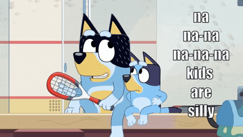 a cartoon of a dog holding a tennis racquet with the words na na na na kids are silly