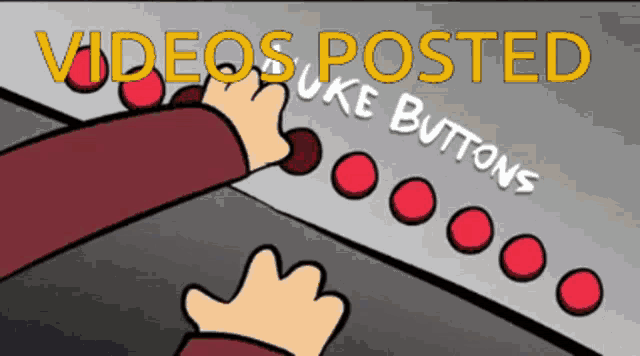 a cartoon of a person pressing a button with the words videos posted duke buttons below it