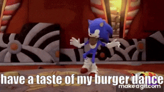 a video of sonic the hedgehog dancing with the words have a taste of my burger dance